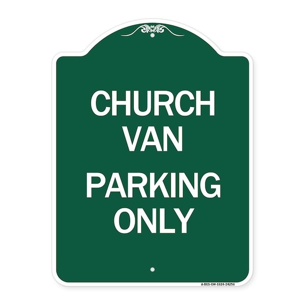 Designer Series Sign Church Van Parking Only, Green & White Aluminum Sign, 18" x 24", GW-1824-24256